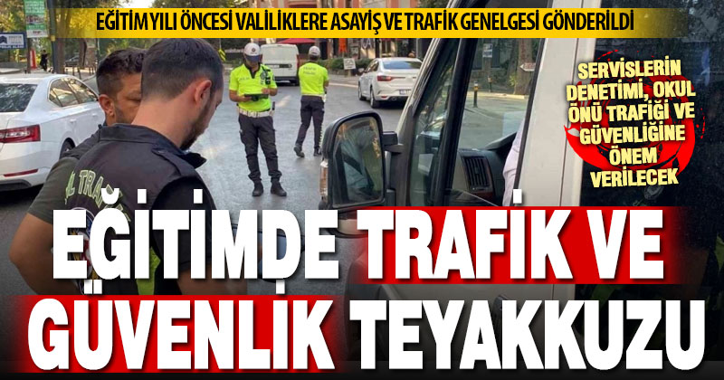 İçişleri Bakanlığından Valiliklere “Eğitim Öğretim Yılı Asayiş ve Trafik Tedbirleri” konulu genelge