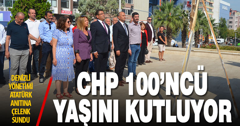 Cumhuriyet Halk Partisi 100’ncü yaşını kutluyor