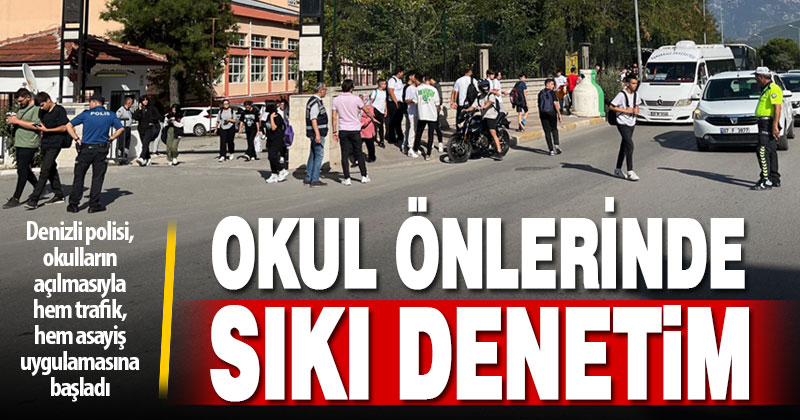 Denizli Emniyet Müdürlüğü’nden okul önlerinde sıkı denetim