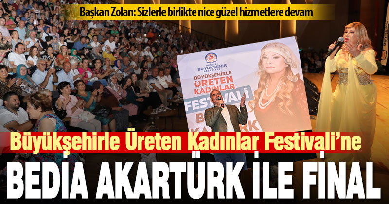 Büyükşehirle Üreten Kadınlar Festivali, Bedia Akartürk konseri ile sona erdi