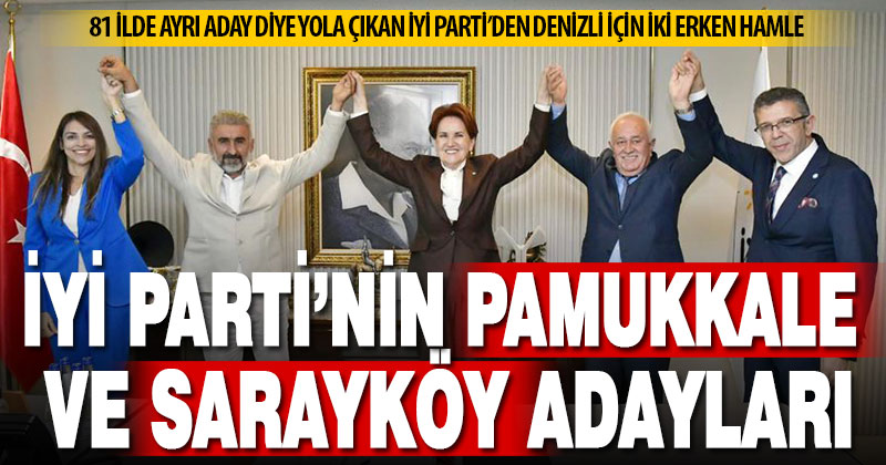 İyi Parti’nin Pamukkale ve Sarayköy adayları belli oldu