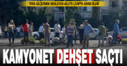 Kamyonet, refüjde bekleyen aileye çarptı: Anne öldü