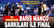 Büyükşehir Yaz Konserlerine Barış Manço şarkıları ile muhteşem final