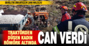 Traktörden düşen kadın römorkun altında can verdi