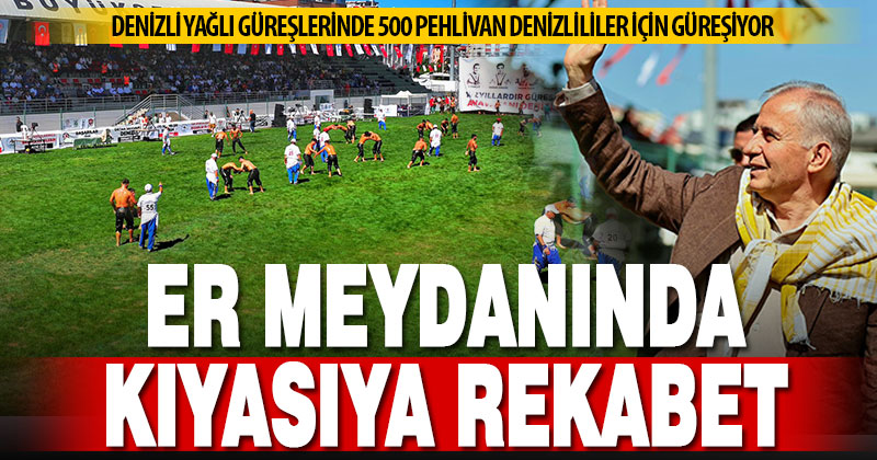 Denizli Er Meydanında kıyasıya rekabet