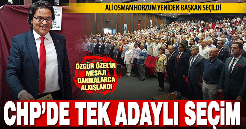 CHP’de tek adaylı kongrede Ali Osman Horzum, yeniden başkan seçildi