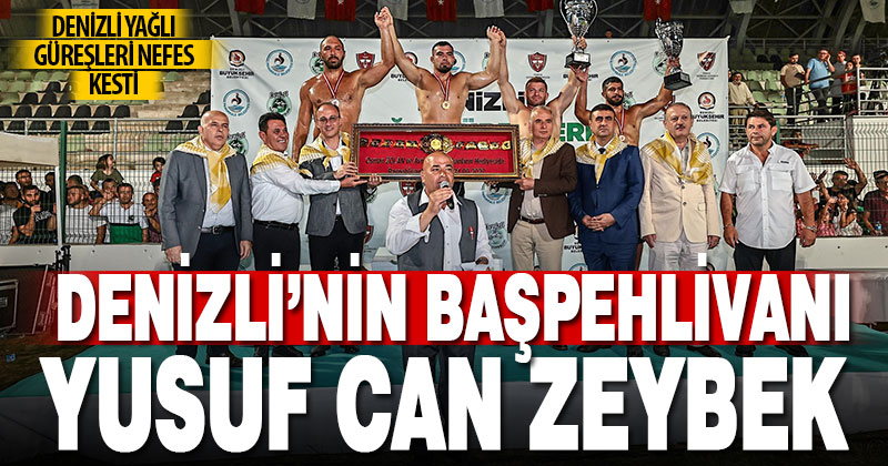Denizli Yağlı Güreşlerinde Başpehlivan Yusuf Can Zeybek oldu