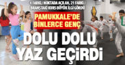 Pamukkale’de binlerce genç yazı dolu dolu geçirdi