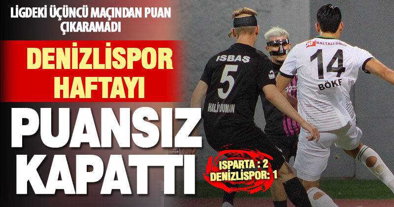 Denizlispor Isparta deplasmanından eli boş döndü