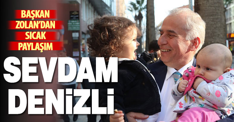 Başkan Zolan’dan sıcak paylaşım: Sevdam Denizli