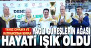 Cinkaya ve Katrancı’dan sonra Denizli yağlı güreşlerinin ağası Hayati Işık oldu