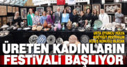 Büyükşehirle Üreten Kadınlar Festivali başlıyor