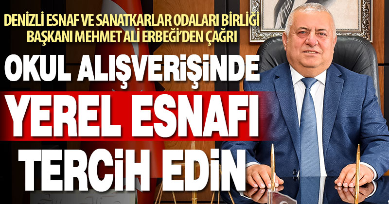 Mehmet Ali Erbeği’den çağrı: Okul alışverişinde yerel esnafı tercih edin