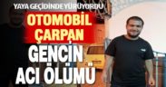 Otomobilin çarptığı genç yaşama tutunamadı