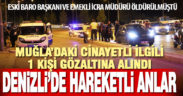 Muğla’daki cinayetle ilgili Denizli’de bir kişi gözaltına alındı