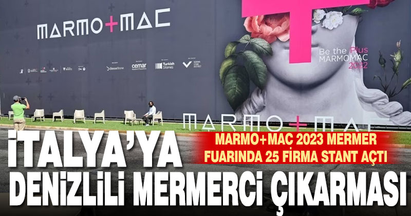 İtalya’da Denizli mermeri fırtınası esti