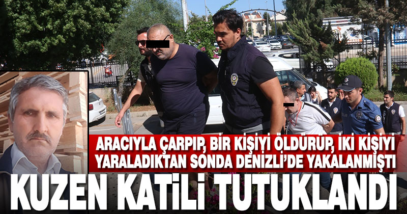 Kuzenini araçla çarparak öldüren ve 2 kişiyi yaralayan şüpheli tutuklandı