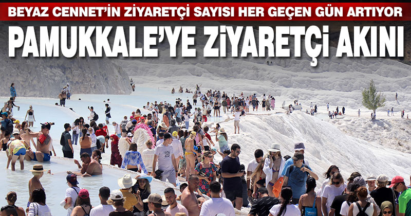 Pamukkale’nin ziyaretçi sayısı her geçen gün artıyor