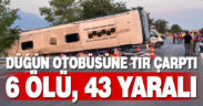 Bariyerleri yıkıp karşı şeride geçen tır otobüse çarptı: 6 ölü, 43 yaralı