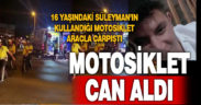 Hafif ticari araca çarpan motosikletli genç hayatını kaybetti