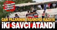 6 kişinin öldüğü kazaya iki Cumhuriyet Savcısı görevlendirildi