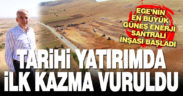 Tarihi yatırımda ilk kazma vuruldu