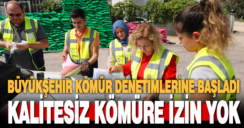 Büyükşehir kömür denetimlerine başladı