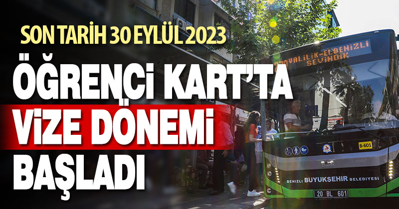 Denizli Öğrenci Kart’ta vize dönemi başladı