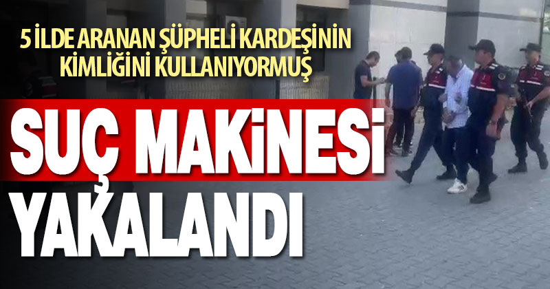 5 ilde aranan şüpheli, kardeşinin kimliğiyle Denizli’de yakalandı