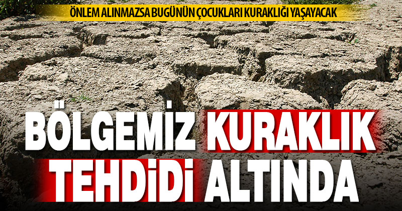 Önlem alınmazsa kuraklık her geçen yıl artacak: Ege büyük tehdit altında