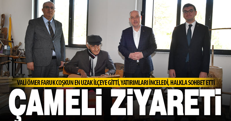 Vali Ömer Faruk Coşkun, Çameli’nde yatırımları inceledi, halkla sohbet etti