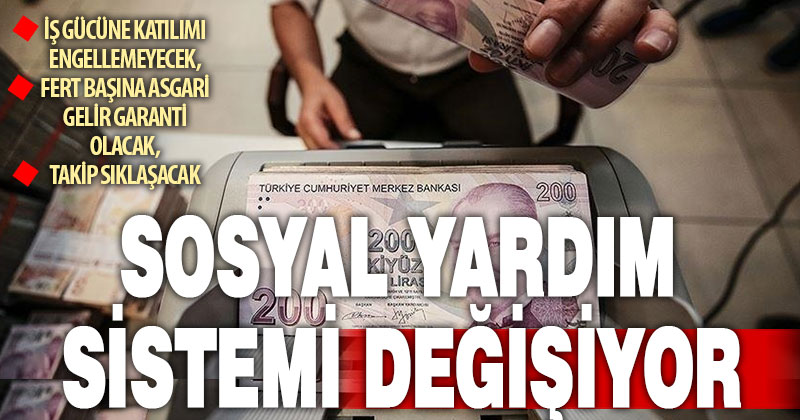 Sosyal yardım sistemi yeniden şekillendirilecek
