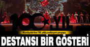 Büyükşehir’den 100. yılda muhteşem program: Destanların Dansı Yüzyılın Destanı