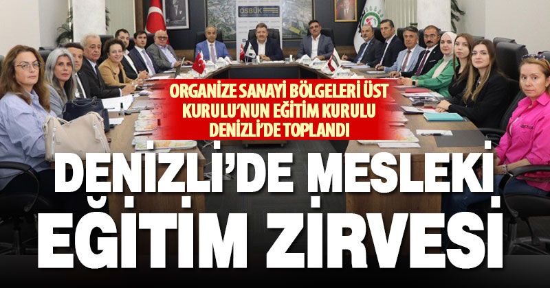 OSBÜK Eğitim Kurulu Denizli OSB ev sahipliğinde toplandı