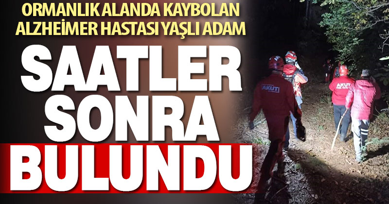 Kaybolan Alzheimer hastası yaşlı adama saatler sonra ulaşıldı