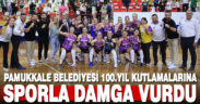 Pamukkale Belediyesi 100. yıl kutlamalarına sporla damga vurdu