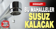 Denizli’nin bazı mahallelerine 2 gün su verilemeyecek