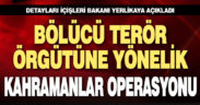 Bölücü terör örgütüne yönelik Kahramanlar operasyonu