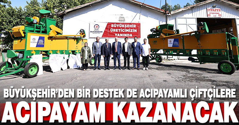 Büyükşehir’den bir destek de Acıpayamlı çiftçilere