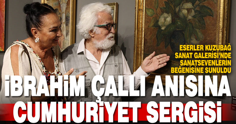 İbrahim Çallı anısına ‘Cumhuriyet Sergisi