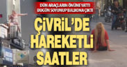 Dün araçların önüne yattı, bugün soyunup balkona çıktı