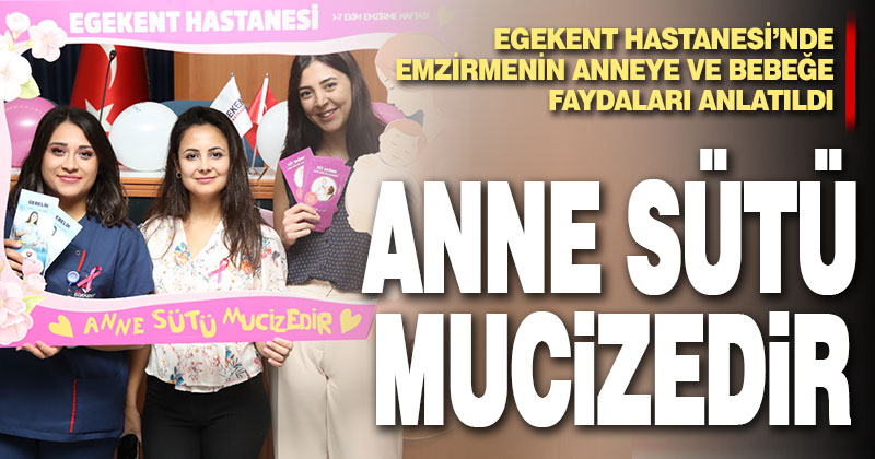 Egekent Hastanesi’nde emzirmenin anneye ve bebeğe faydaları anlatıldı