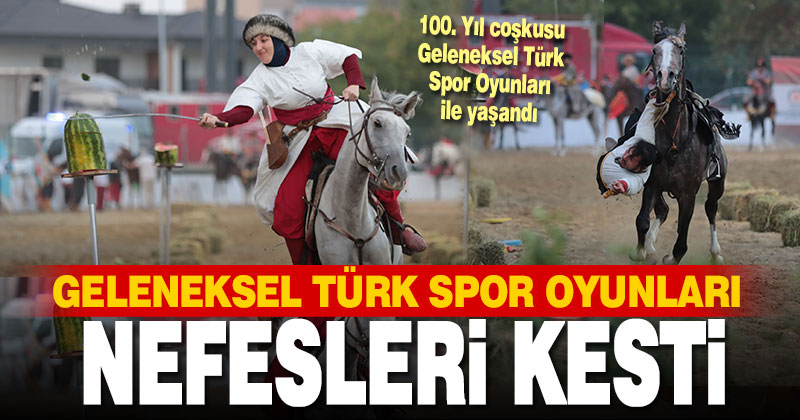 Geleneksel Türk Spor Oyunları nefesleri kesti
