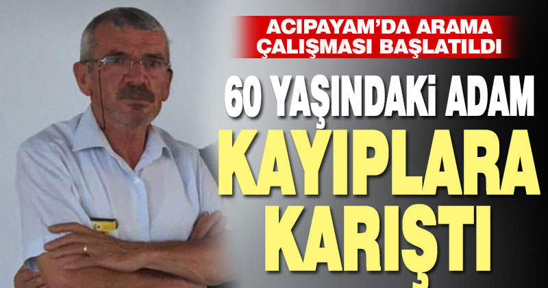 Acıpayam’da 60 yaşındaki adam 2 gündür kayıp