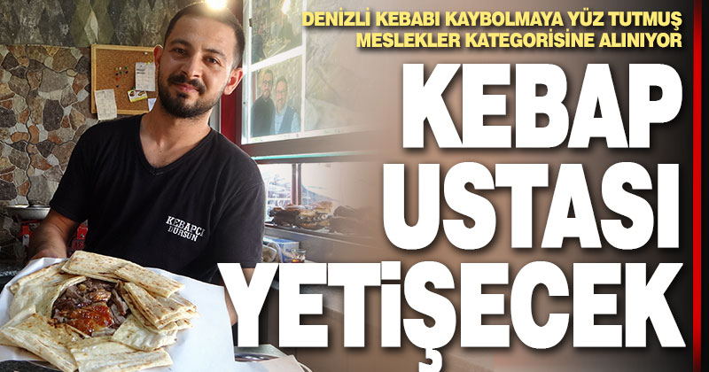 Denizli kebabı kaybolmaya yüz tutmuş meslekler kategorisine alınıyor