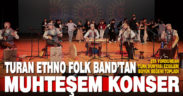 Turan Ethno Folk Band’tan muhteşem konser