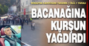 Kahvehanede oturan bacanağına kurşun yağdırdı: 1 ölü, 1 yaralı