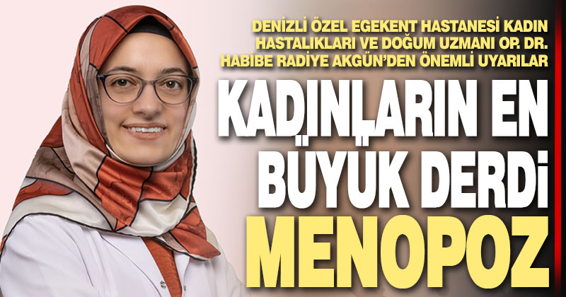 Kadınların en büyük derdi: Menopoz