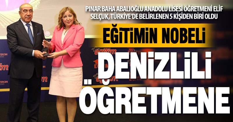 Eğitimin Nobel’i olarak kabul edilen ödülü Denizlili öğretmen Elif Selçuk kazandı