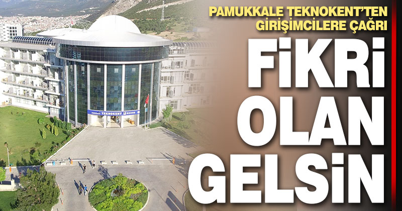Pamukkale Teknokent’ten girişimcilere çağrı: Fikri olan gelsin